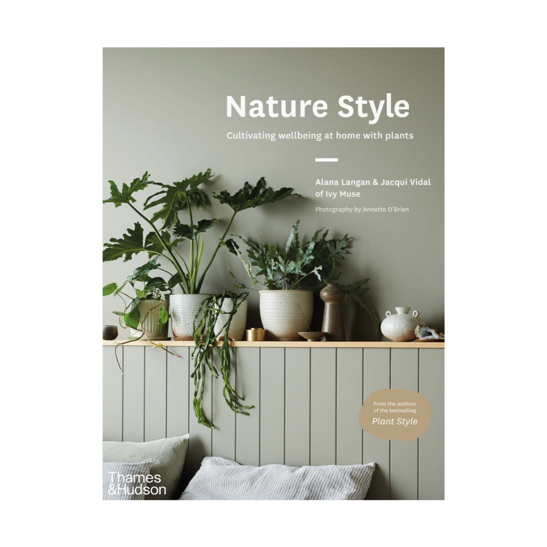 Nature Style : Cultivating Wellbeing at Home with Plants